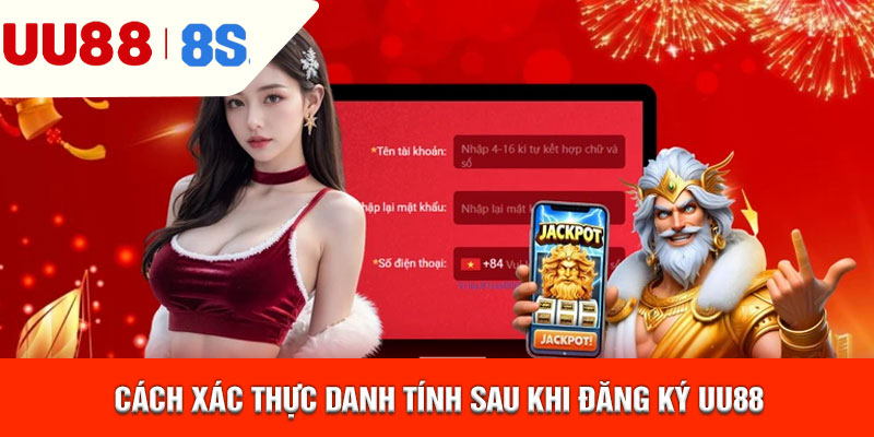 Cách xác thực danh tính sau khi đăng ký uu88