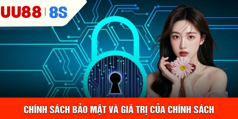 Chính sách bảo mật và giá trị của chính sách