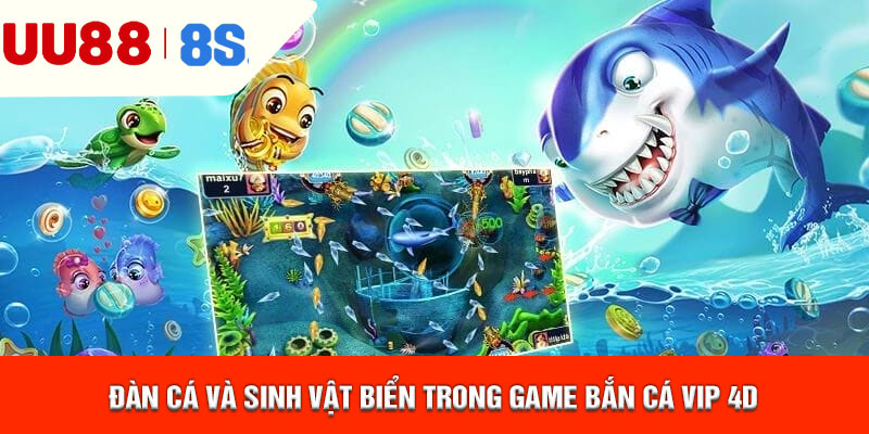 Đàn cá và sinh vật biển trong game bắn cá VIP 4D