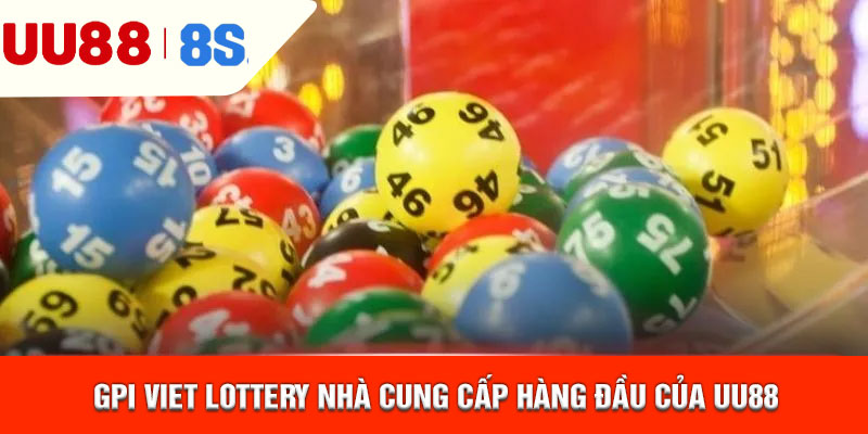 GPI Viet Lottery nhà cung cấp hàng đầu của uu88