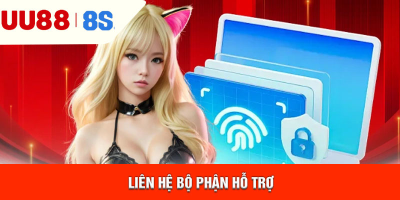 Liên hệ bộ phận hỗ trợ