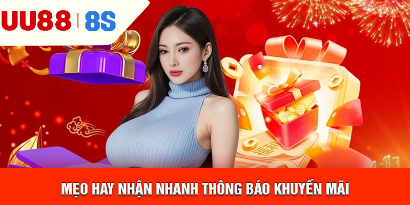 Mẹo hay nhận nhanh thông báo khuyến mãi