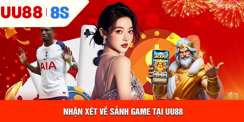 Nhận xét về sảnh game tại uu88
