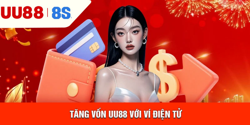 Tăng vốn uu88 với ví điện tử