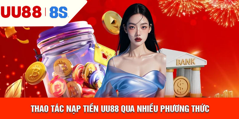 Thao tác nạp tiền uu88 qua nhiều phương thức