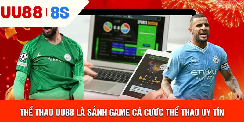 Thể thao uu88 là sảnh game cá cược thể thao uy tín