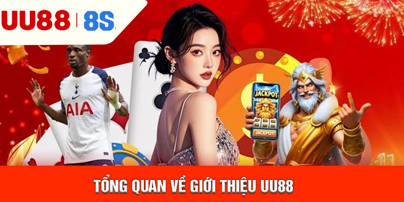 Tổng quan về giới thiệu uu88
