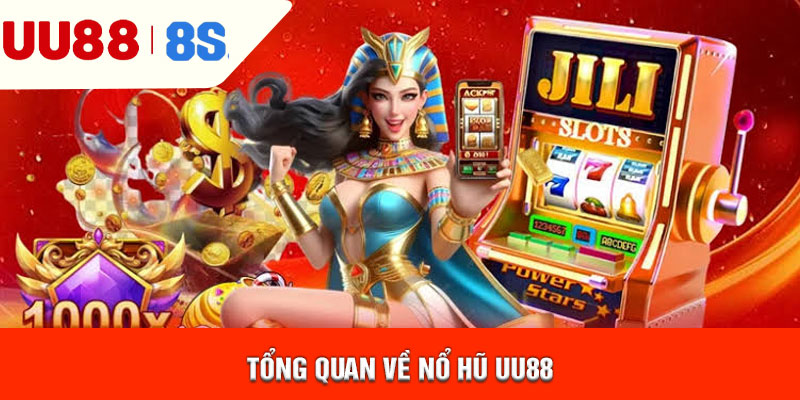 Tổng quan về nổ hũ uu88