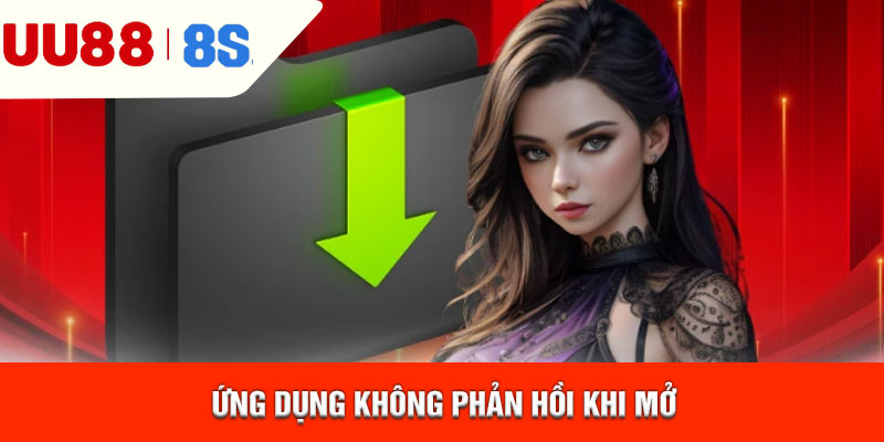 Ứng dụng không phản hồi khi mở