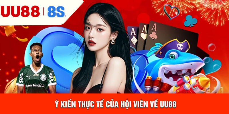 Ý kiến thực tế của hội viên về uu88
