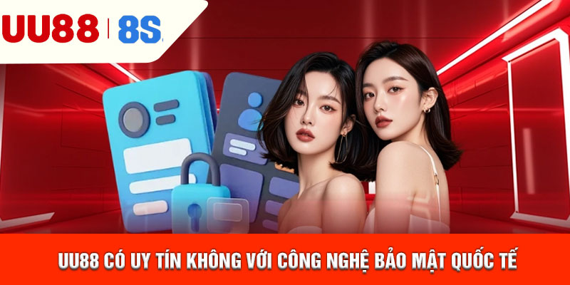 UU88 có uy tín không với công nghệ bảo mật quốc tế